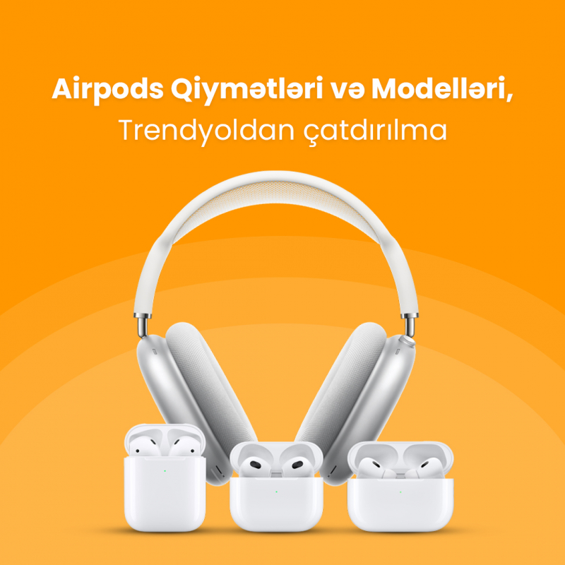 Airpods Qiymətləri və Modelləri, Trendyoldan çatdırılma