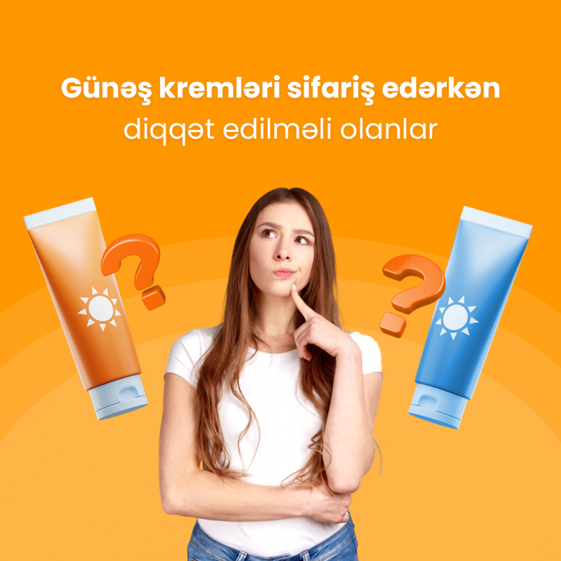 Günəş kremləri sifariş edərkən diqqət edilməli olanlar