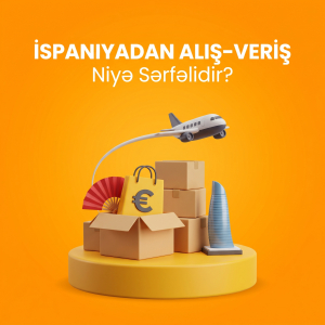 İspaniyadan Alış-veriş Niyə Sərfəlidir? Azərbaycanla Qiymət Müqayisəsi
